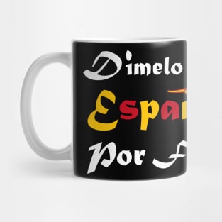 Dimelo En Espanol Por Favor Spanish language Teacher Mug